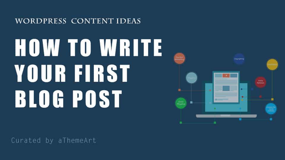 How to Write Your First Blog Post :- Content Ideas for Beginners